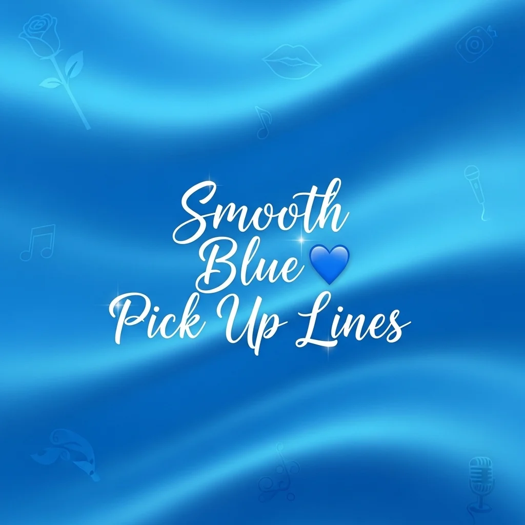 Smooth Blue Pick Up Lines