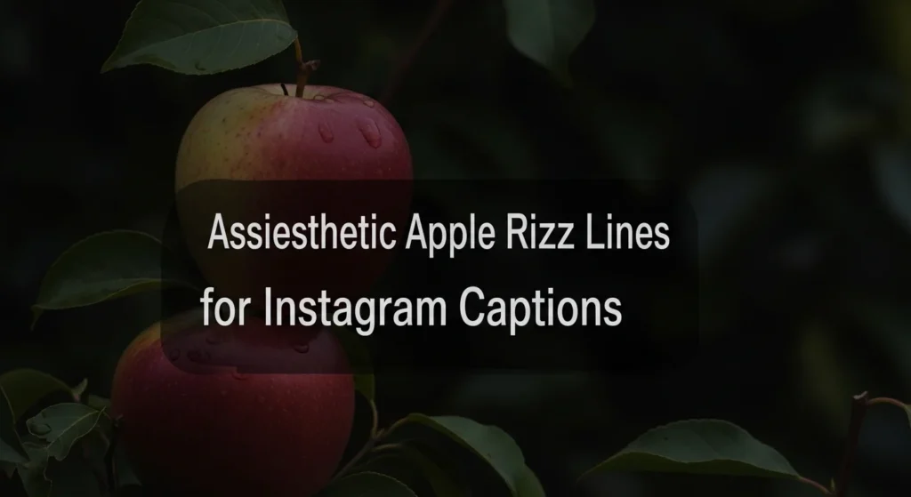📸 Aesthetic Apple Rizz Lines for Instagram Captions