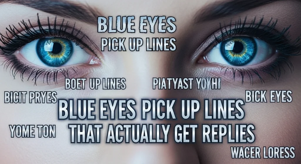 🎯 Blue Eyes Pick Up Lines That Actually Get Replies