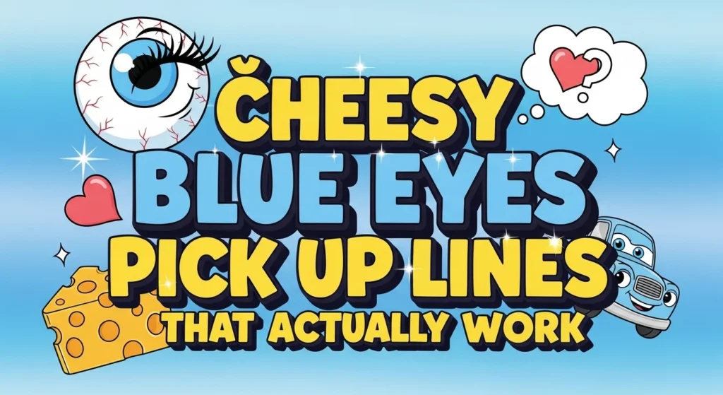 😂 Cheesy Blue Eyes Pick Up Lines That Actually Work